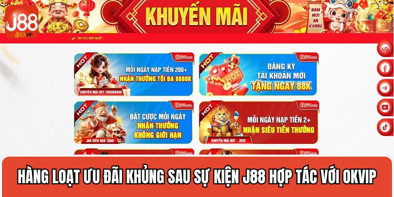 Hàng loạt ưu đãi khủng sau sự kiện J88 hợp tác với OKVIP